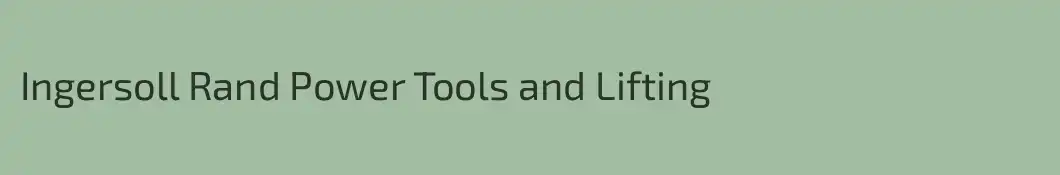Ingersoll Rand Power Tools and Lifting